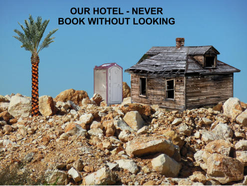 OUR HOTEL - NEVER BOOK WITHOUT LOOKING